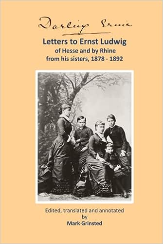 Grinsted, M - Darling Ernie;Letters to Prince Ernst Ludwig of He