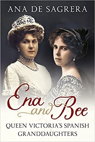 Ena and Bee, Queen Victoria's Spanish granddaughters